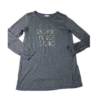 Maurices Gray Long Sleeve Graphic Tee Shirt M “If It’s Snowing I’m Not Going”